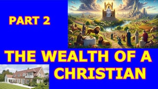 The richness of a Christian - Part 2